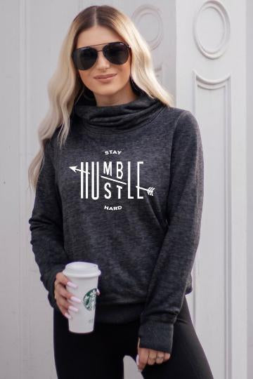 Stay Humble Hustle Hard Cowl Neck Pullover